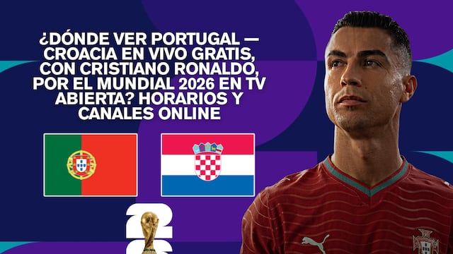 ¿Dónde ver partido Portugal — Croacia con Cristiano Ronaldo, por el Mundial 2026 en TV abierta y Online?