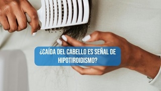 La relación entre la pérdida del cabello y el hipotiroidismo: señales de alerta