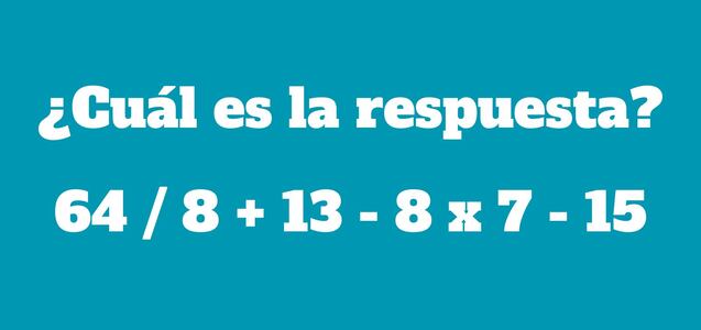 El 96% no logró resolverlo a tiempo: ¿Cuánto se obtiene de 64 / 8 + 13 - 8 x 7 - 15?