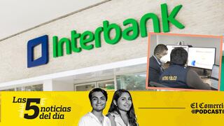 Filtran información sensible de clientes de Interbank, Excongresista y exprocurador entre nuevos miembros de la JNJ, y 3 noticias más en el Podcast de El Comercio