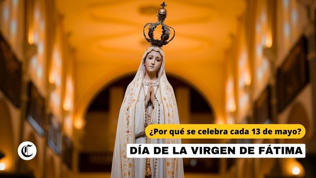 Origen del Día de la Virgen de Fátima: Por qué se celebra cada 13 de mayo y cuáles son los “secretos”