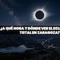 ¿A qué hora es y dónde ver el eclipse solar total en Zaragoza EN VIVO hoy, 12 de agosto?