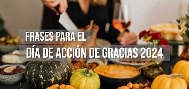 60 frases para el Día de Acción de Gracias 2024: felicita a tus familiares y amigos