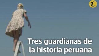 Día de la Mujer: conoce a tres guardianas de la historia peruana