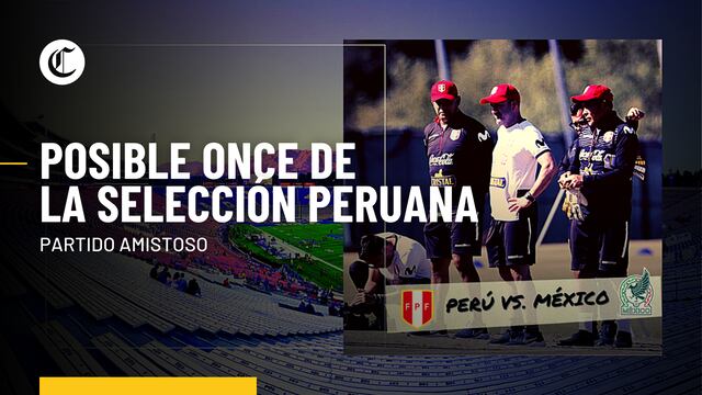 Perú vs. México: Mira la posible alineación que formaría Juan Reynoso