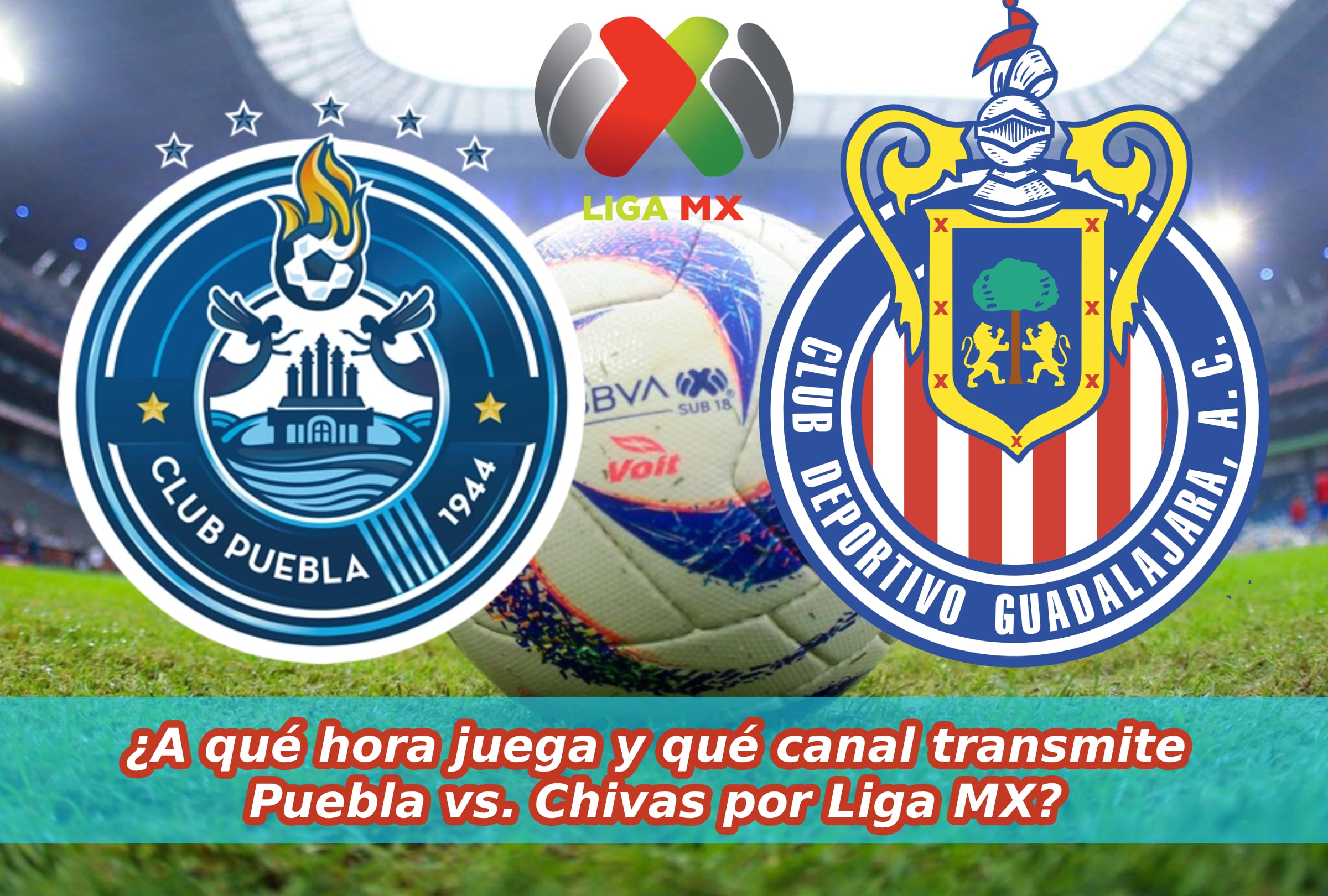 PUEBLA, ZARAGOZA (MÉXICO), 27/09/2025.- Lista de horarios y canales de TV para mirar el partido entre Puebla y Chivas de Guadalajara este sábado 27 de septiembre por la Jornada 11 del Torneo Apertura de la Liga MX 2025 desde el Estadio Cuauhtémoc de Puebla, Zaragoza (México). Composición fotográfica de Noé Yactayo para Mag