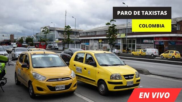 Se levantó el paro de taxistas en Colombia EN VIVO: sigue las últimas noticias de hoy