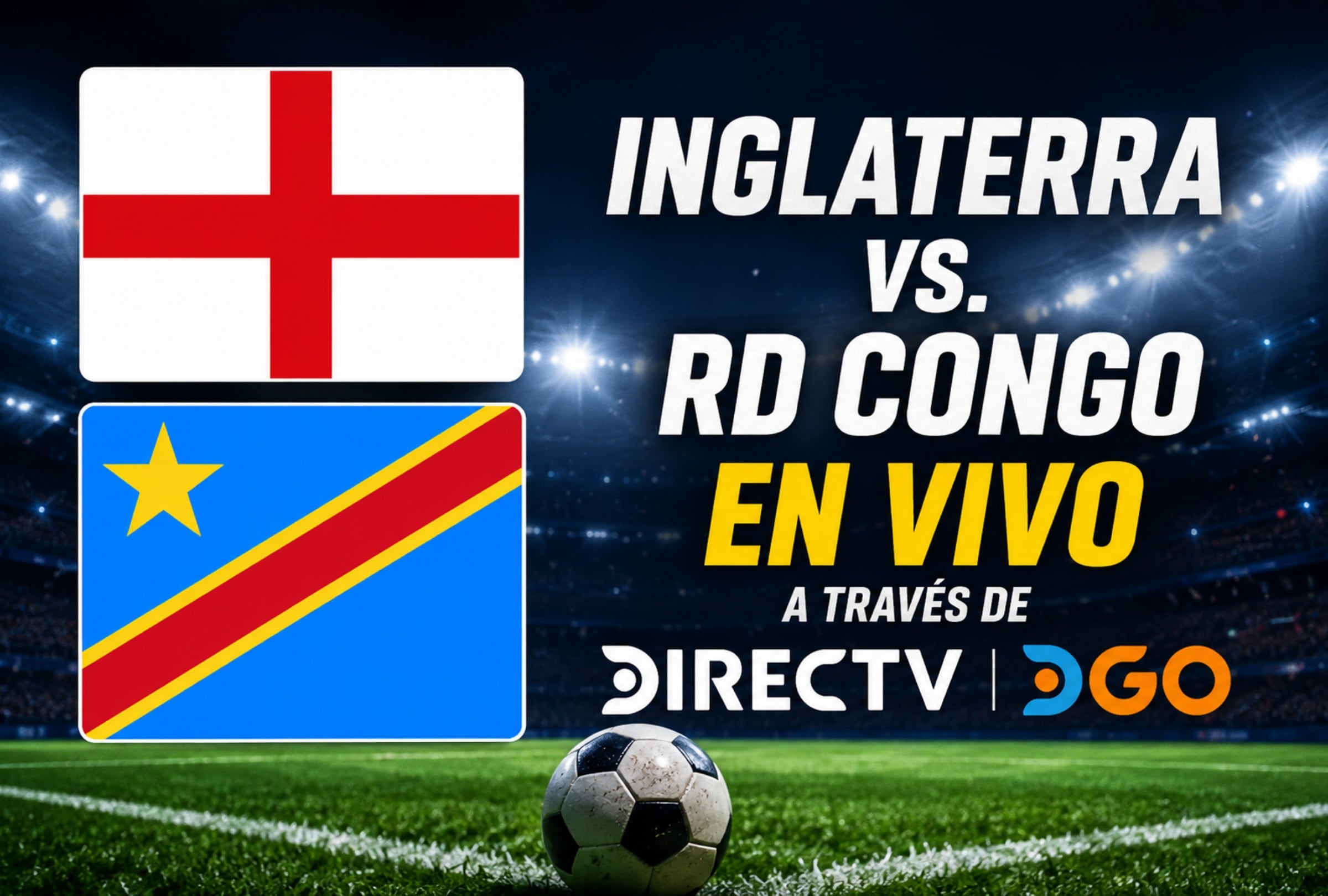 DIRECTV EN VIVO - cómo ver partido Inglaterra vs. RD Congo por Fútbol TV y DGO Online