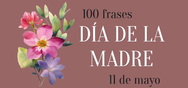 100 frases cortas y bonitas para el Día de la Madre: felicita a mamá con un mensaje lleno de amor
