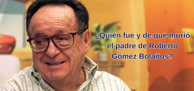 ¿Quién fue y de qué murió Francisco Gómez Linares, el padre de Roberto Gómez Bolaños?