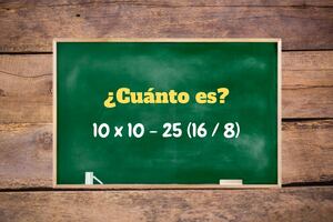 Verifica si piensas con rapidez: ¿Cuánto se obtiene en 10 x 10 - 25 (16 / 8)?