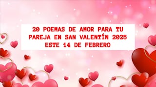 20 poemas de amor para San Valentín 2025 para enviar por por WhatsApp, Instagram o Facebook