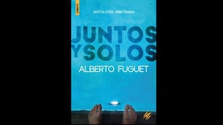 "Juntos y solos", una antología de cuentos de Alberto Fuguet