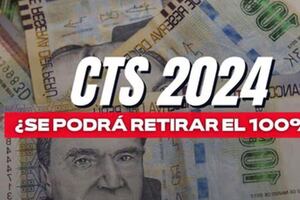 Retiro CTS 2024: ¿Cuándo se podrán realizar las solicitudes?