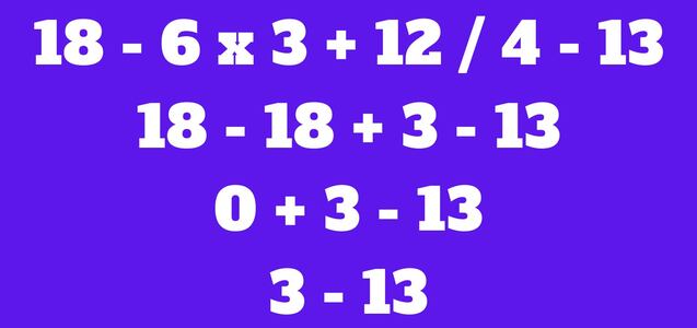 Una prueba para comprobar el nivel de tu raciocinio: ¿Cuánto es 18 - 6 x 3 + 12 / 4 - 13?
