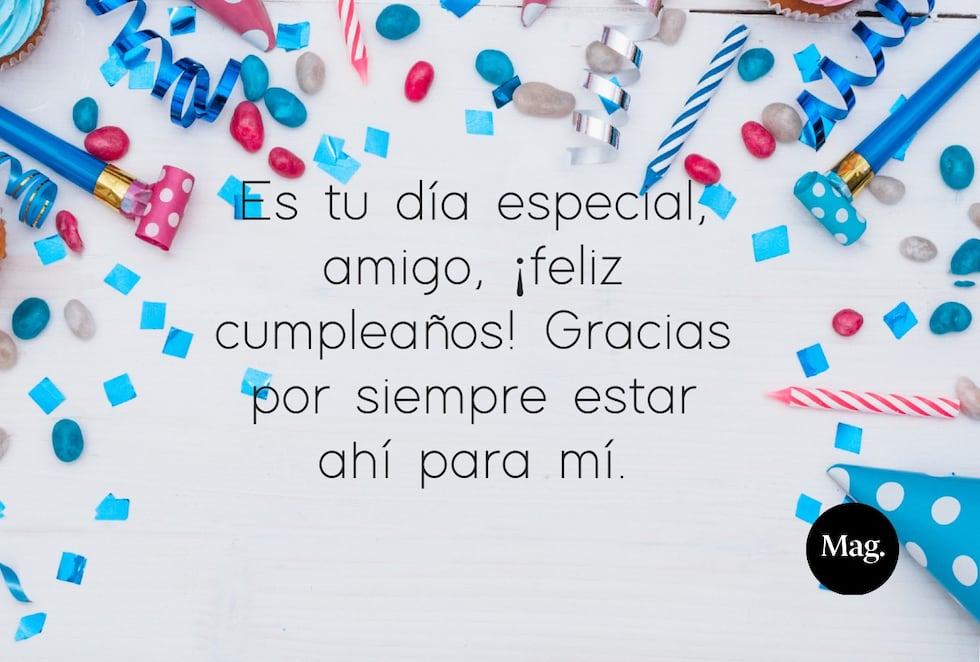 Es tu día especial, amigo, ¡feliz cumpleaños! Gracias por siempre estar ahí para mí. A veces, unas simples frases de cumpleaños para alguien especial dicen mucho más que un regalo elaborado. | Crédito: Composición Mag / Freepik