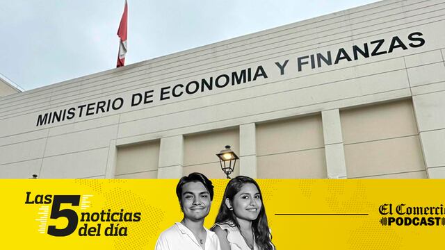 Noticias de hoy en Perú: MEF, Nicanor Boluarte y 3 noticias más en el Podcast de El Comercio