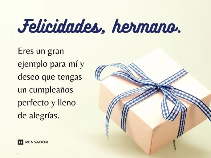 FRASES | Estas son solo algunas de las frases que puedes usar para desearle un feliz cumpleaños a tu hermano. (pensador.com)