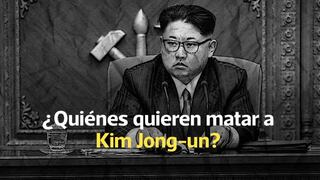 Corea del Norte: ¿Quiénes quieren matar a Kim Jong-un?