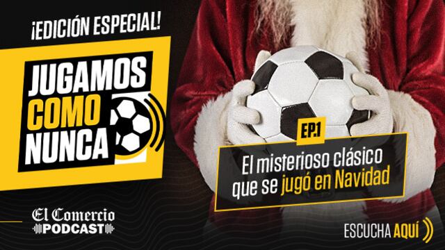 Jugamos como Nunca | Alianza vs. Universitario: El misterioso y único clásico que se jugó en Navidad | Podcast