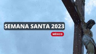 Feriados 2023 en México: Días festivos, megapuente por Semana Santa y días libres en abril 