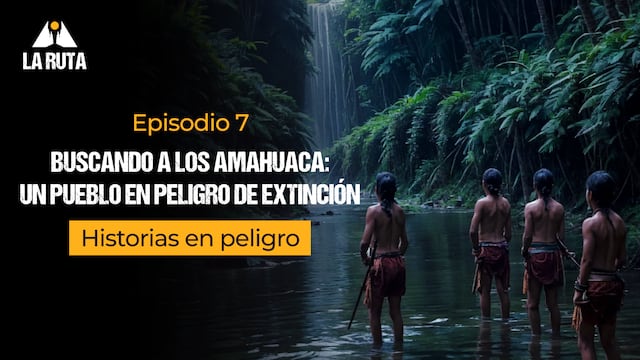 Buscando a los amahuaca: un pueblo en peligro de extinción | La Ruta, episodio 7