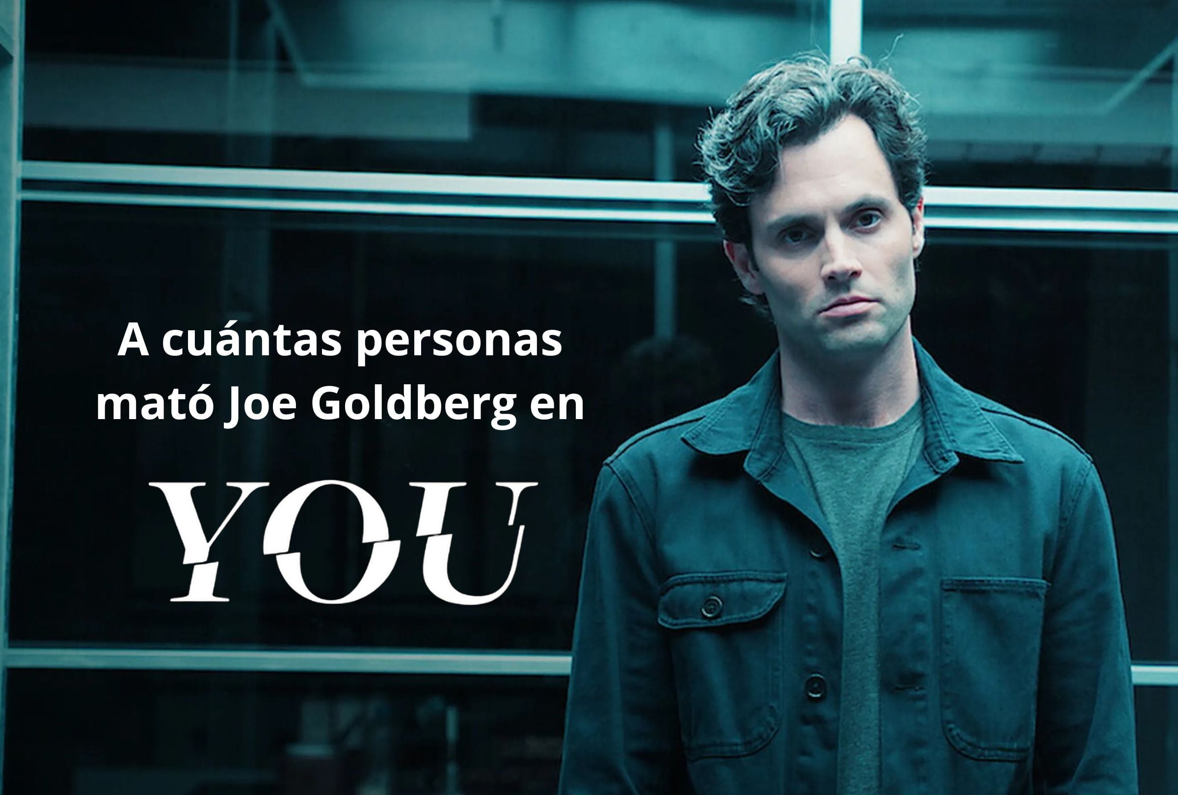 Joe Goldberg pagó por los crímenes que cometió en "You", pero a cuántas personas les quitó al vida (Foto: Netflix)