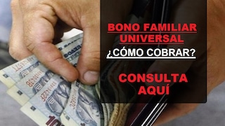 Bono Familiar Universal: cómo cobrar los 760 soles, métodos de pago y todo sobre el bono familiar