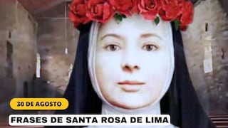 Más frases en el Día de Santa Rosa de Lima hoy, 30 de agosto | Oraciones, poemas, imágenes, canciones y más