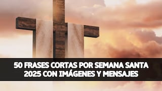 50 frases de Jesús con imágenes para compartir este Domingo de Resurrección en Semana Santa 2025