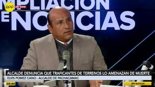Pachacámac: alcalde denuncia que recibe amenazas de traficantes de terrenos