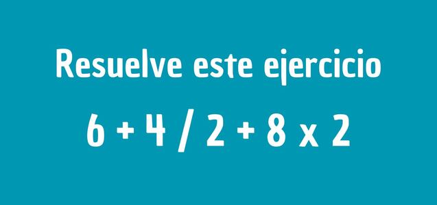 Un ejercicio para mentes brillantes: ¿Cuánto es 6 + 4 / 2 + 8 x 2?