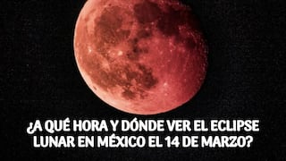 ¿A qué hora ver el eclipse lunar total y la Luna de Sangre del 14 de marzo en México?