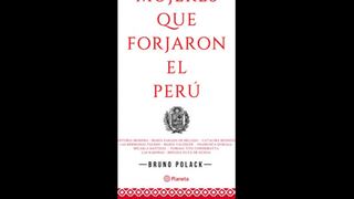 “Mujeres que forjaron el Perú”: nuestra crítica al libro de Bruno Polack