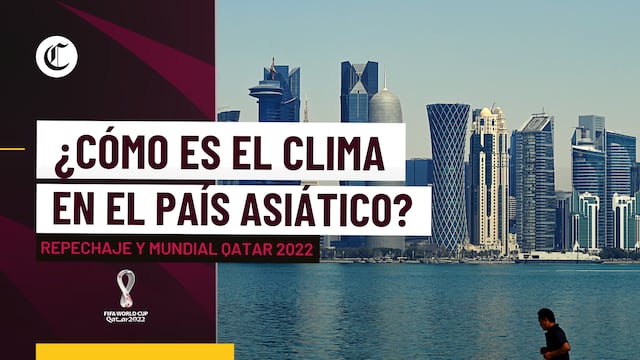 Qatar 2022: conoce las temperaturas con las que se jugarán el repechaje y el Mundial