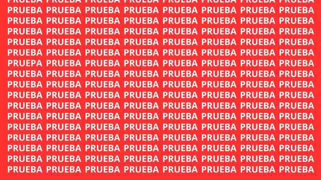 Halla el error entre las palabras PRUEBA antes de acabarse el tiempo