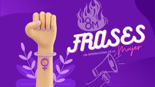 200 frases empoderadas del Día de la Mujer con mensajes originales y tarjetas del 8M