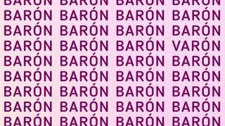 Encuentra la palabra ‘VARÓN’ entre los ‘BARÓN’ en menos de 5 segundos