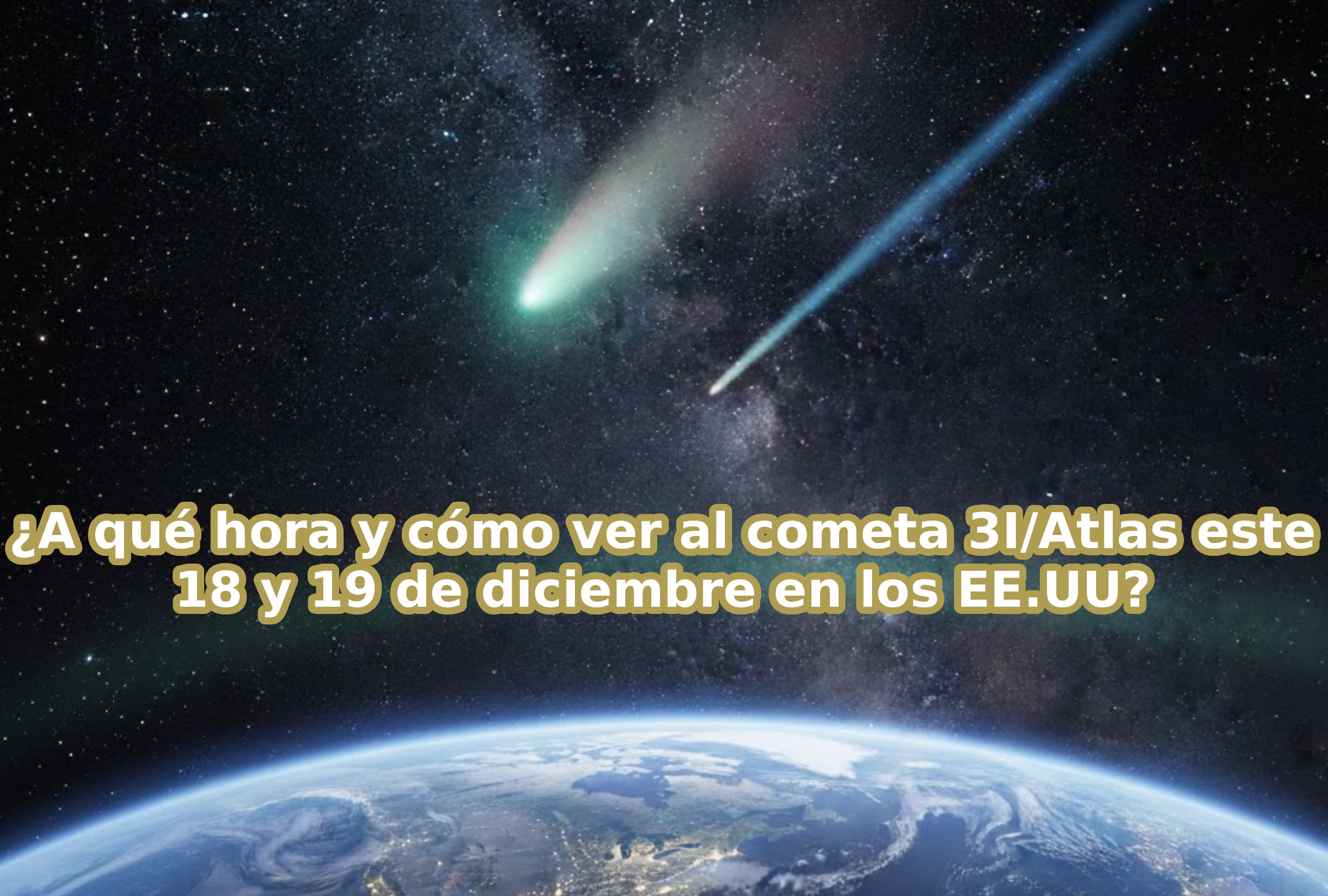 ESTADOS UNIDOS (19/12/2025).- Lista de horarios (ET, CT, MT y PT) para ver al cometa interestelar 3I/ATLAS este 18 y 19 de diciembre 2025 en los Estados Unidos. IMAGEN CREADA POR NOÉ YACTAYO CON GEMINI AI PARA MAG DE EL COMERCIO