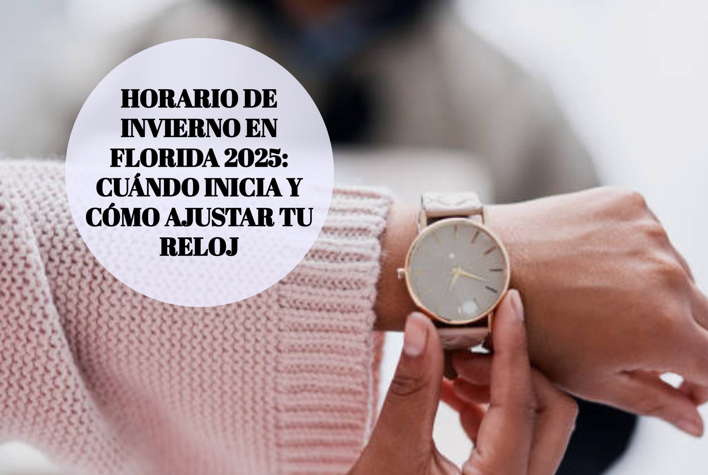 Los relojes en Florida se atrasarán una hora al iniciar el horario de invierno 2025. (Foto: iStock / Getty Images)