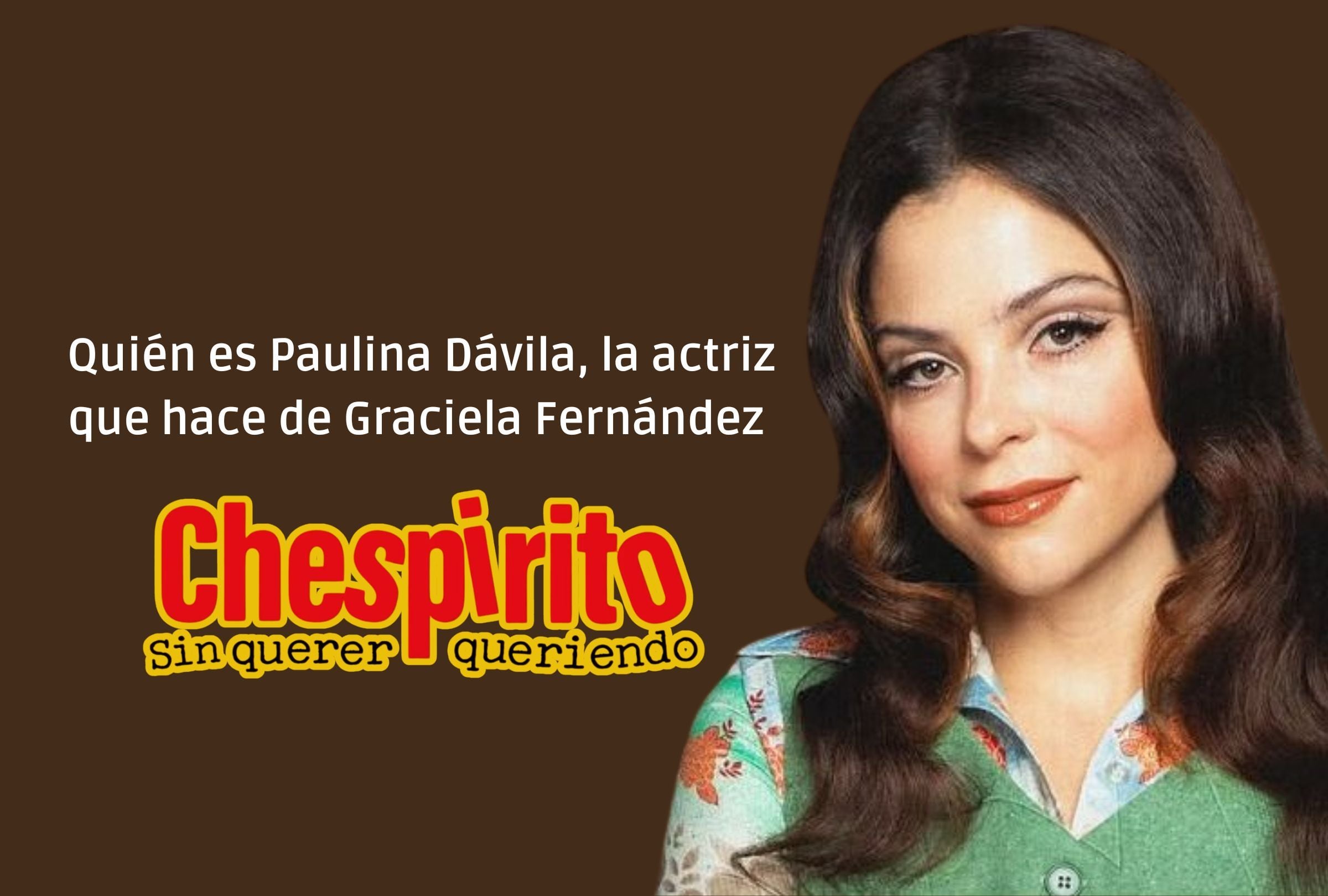 Paulina Dávila es la actriz que interpreta a Graciela Fernández en "Chespirito: Sin querer queriendo" (Foto: HBO Max)