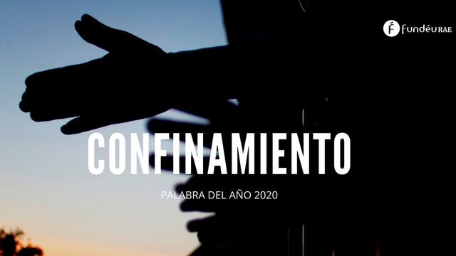 “Confinamiento”, la palabra del año 2020 para la Fundación del Español Urgente (FundéuRAE)