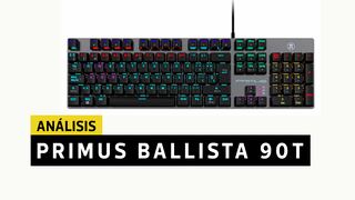 Primus Ballista 90T - Análisis |  Una buena opción si quieres adquirir tu primer teclado mecánico para videojuegos 