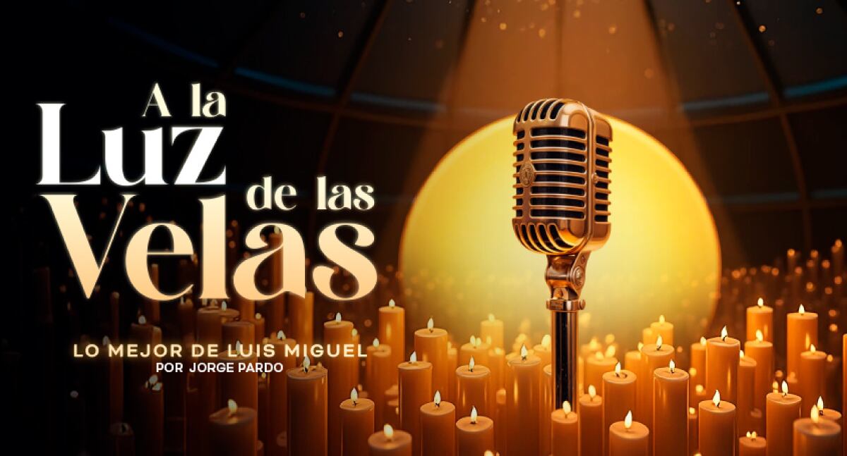 Disfruta lo mejor de Luis Miguel en la voz de Jorge Pardo con " A la Luz de las Velas".