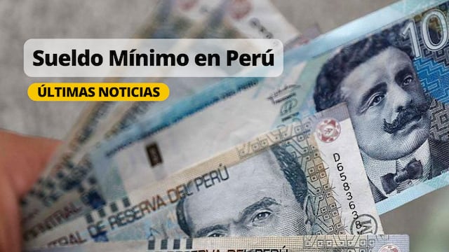 Lo último del salario mínimo en Perú este 17 de mayo