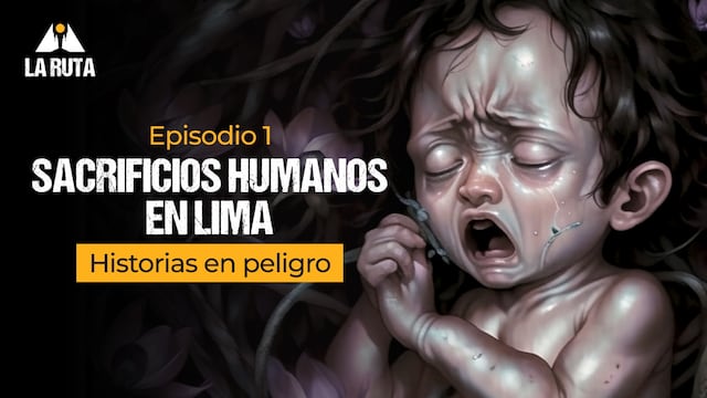 Sacrificios humanos en Lima: La Ruta, episodio 1