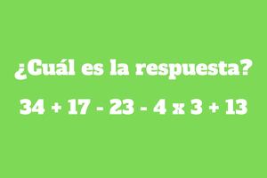 Un 6% logró desarrollarlo en 8 segundos: ¿Cuál es el resultado de 34 + 17 - 23 - 4 x 3 + 13?