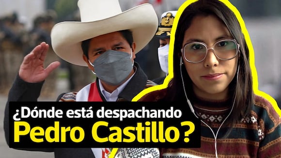 La pregunta del día: ¿Desde dónde está despachando Pedro Castillo?