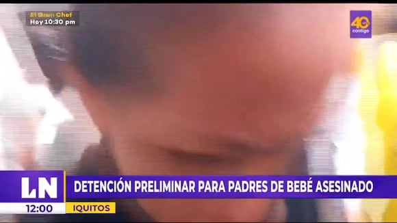 Iquitos: Detención preliminar para padres de bebé asesinado