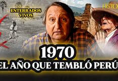 Terremoto 1970: El año que tembló el Perú